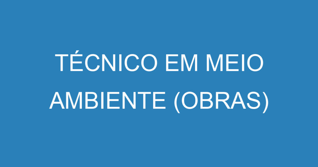 Técnico Em Meio Ambiente (Obras) 1