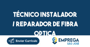 Técnico Instalador / Reparador De Fibra Optica-Jacarei - Sp 10