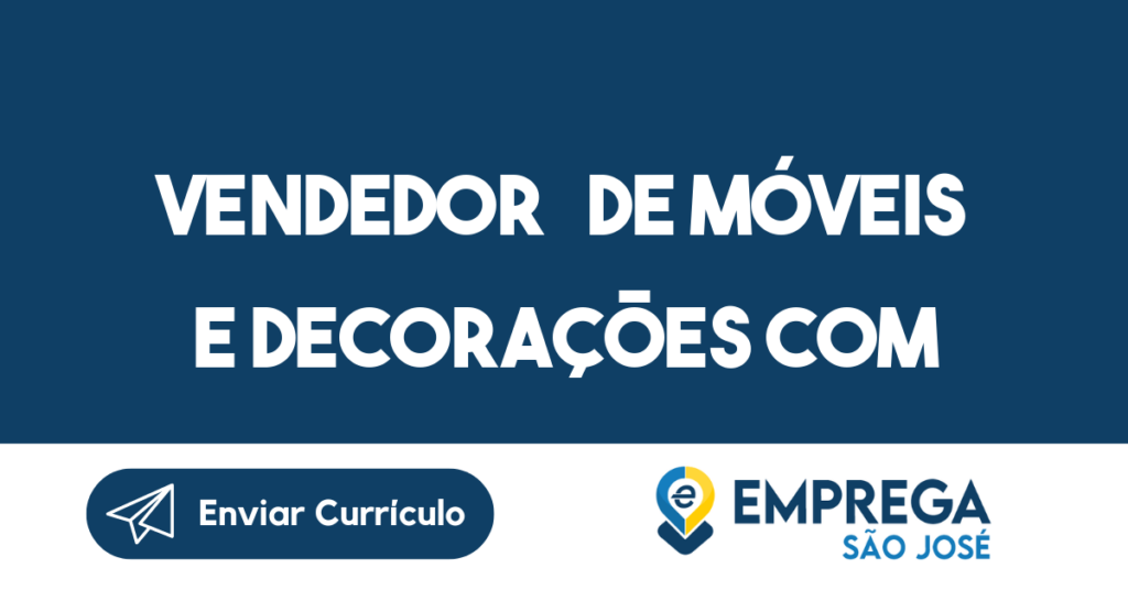 Vendedor ª De Móveis E Decorações Com Experiência-São José Dos Campos - Sp 1