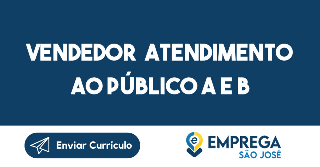 Vendedor Atendimento Ao Público A E B-São José Dos Campos - Sp 1