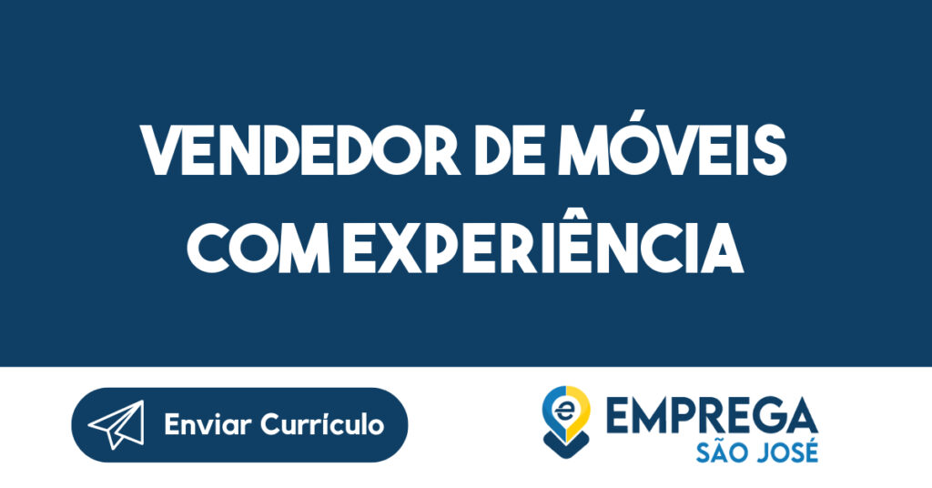 Vendedor De Móveis Com Experiência-São José Dos Campos - Sp 1