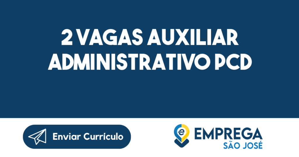 2 Vagas Auxiliar Administrativo Pcd -Jacarei - Sp 1