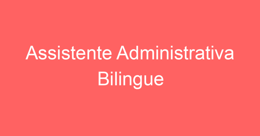 Assistente Administrativa Bilingue 1