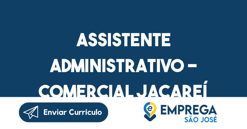 Assistente Administrativo - Comercial Jacareí-Jacarei - Sp 1