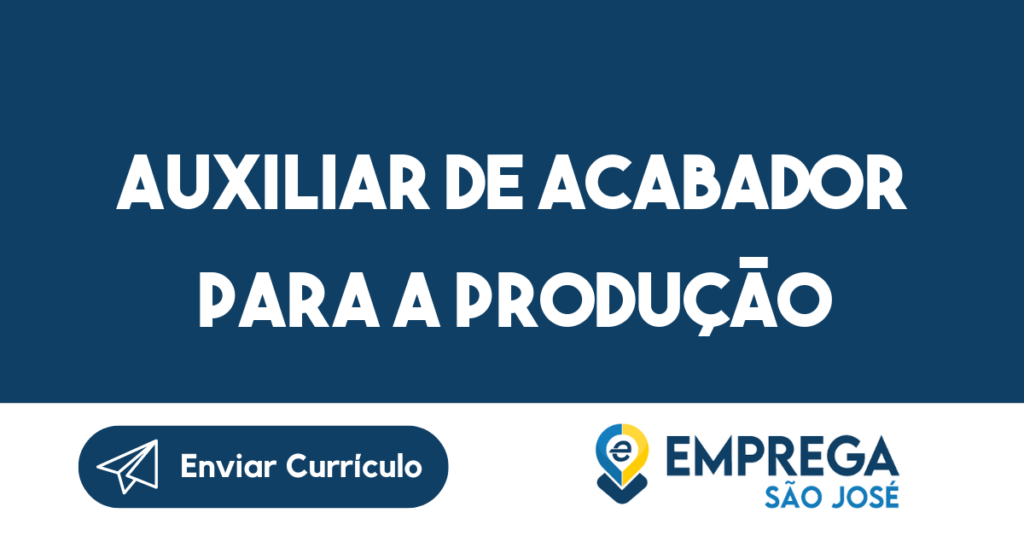 Auxiliar De Acabador Para A Produção-São José Dos Campos - Sp 1