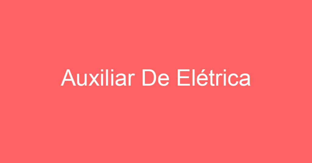 Auxiliar De Elétrica 1