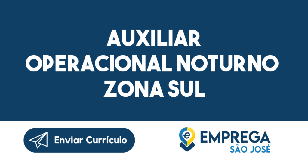 Auxiliar Operacional Noturno Zona Sul -São José Dos Campos - Sp 1