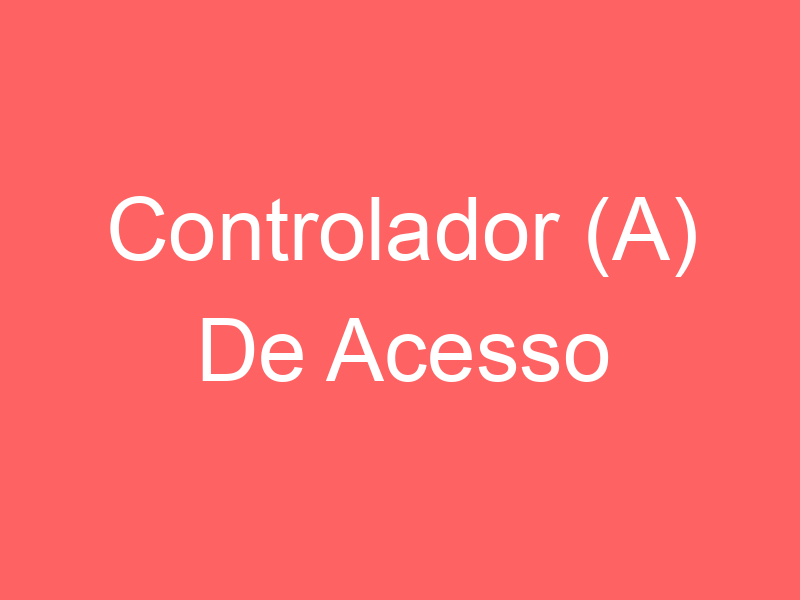 Controlador (A) De Acesso 1