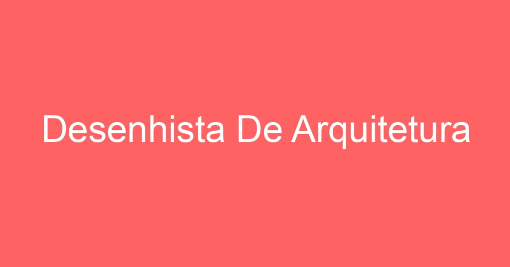 Desenhista De Arquitetura 1