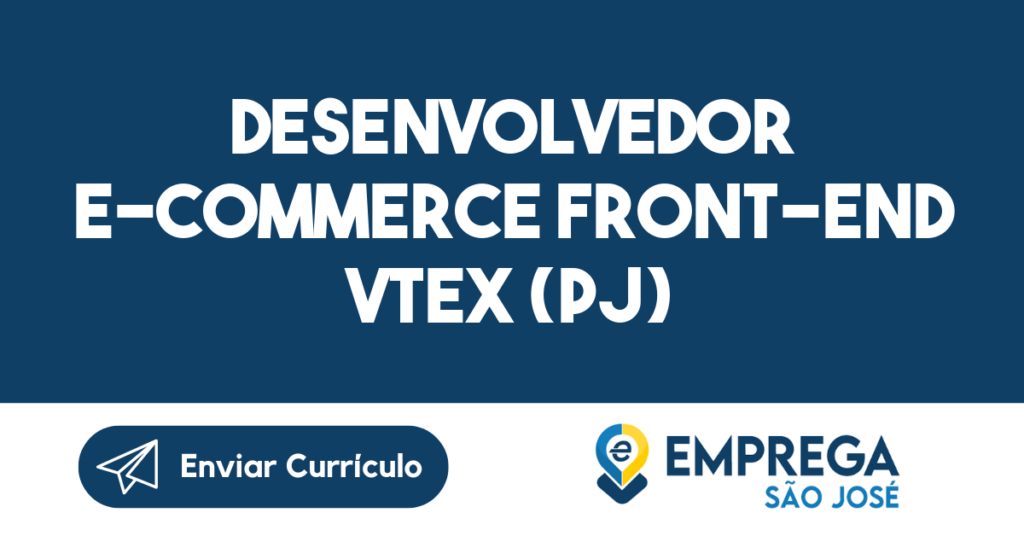 Desenvolvedor E-Commerce Front-End Vtex (Pj) São José Dos Campos-São José Dos Campos - Sp 1