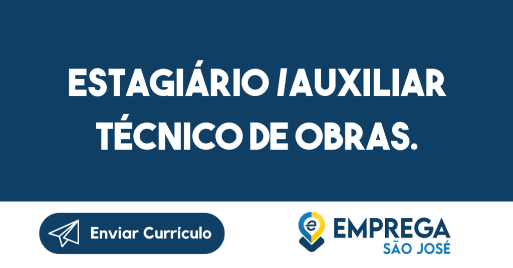 Estagiário /Auxiliar Técnico De Obras.-São José Dos Campos - Sp 1