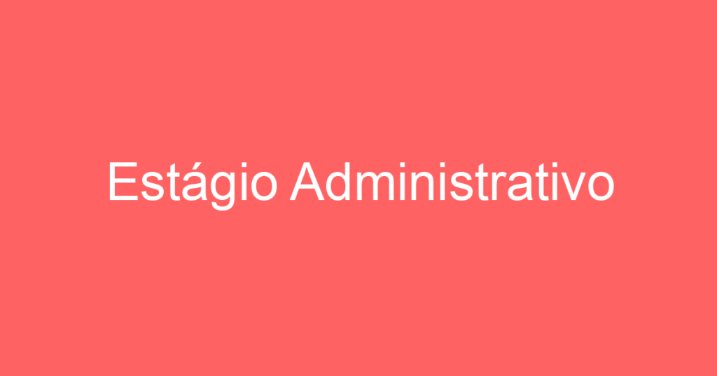 Estágio Administrativo 1