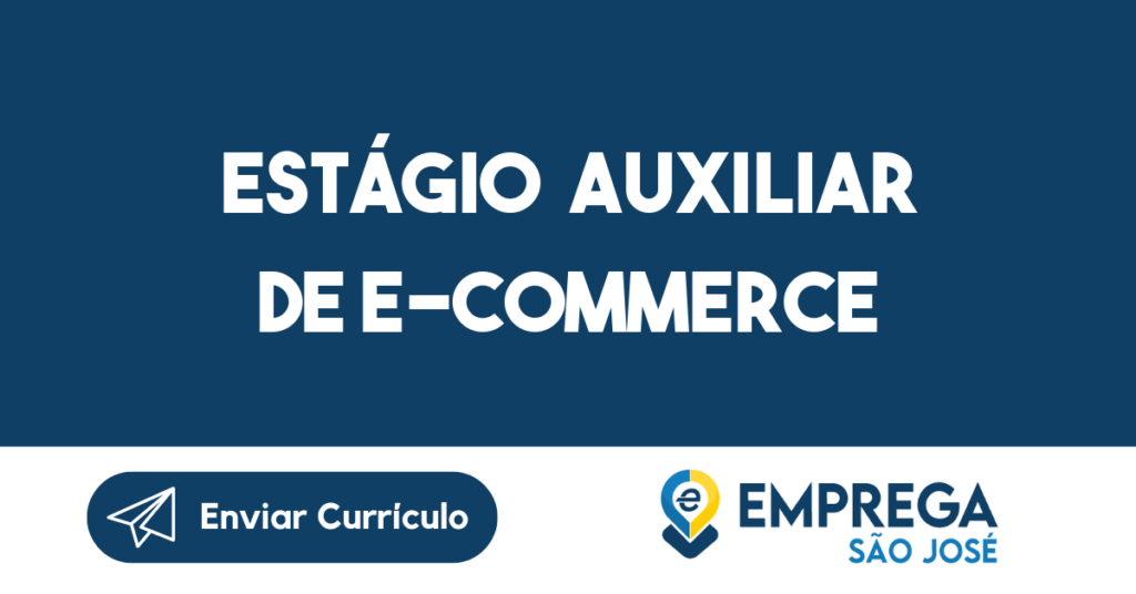 Estágio Auxiliar De E-Commerce -São José Dos Campos - Sp 1