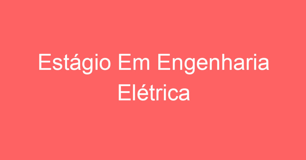 Estágio Em Engenharia Elétrica 1