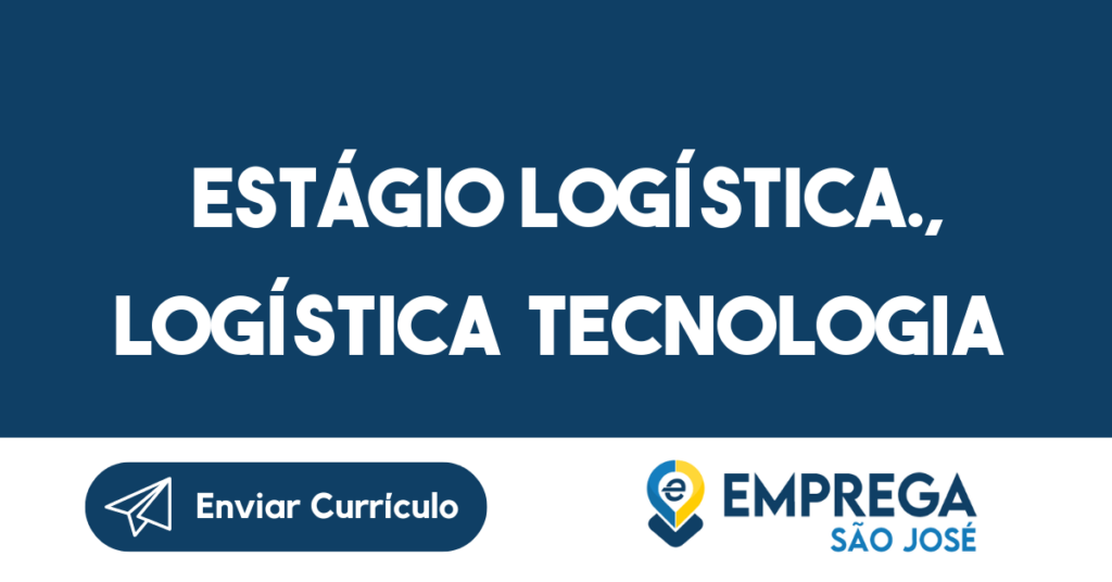 Estágio Logística., Logística Tecnologia-São José Dos Campos - Sp 1