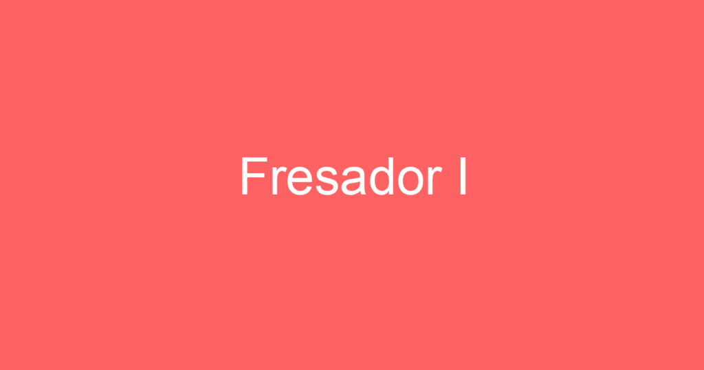 Fresador I 1