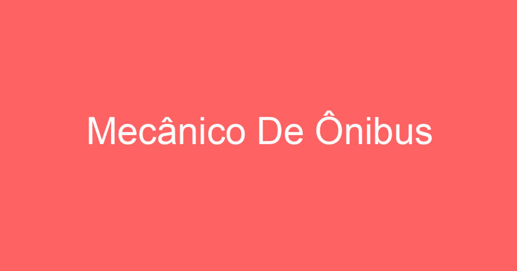 Mecânico De Ônibus 1