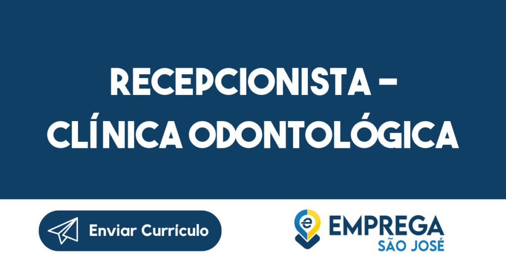 Recepcionista - Clínica Odontológica-Jacarei - Sp 1