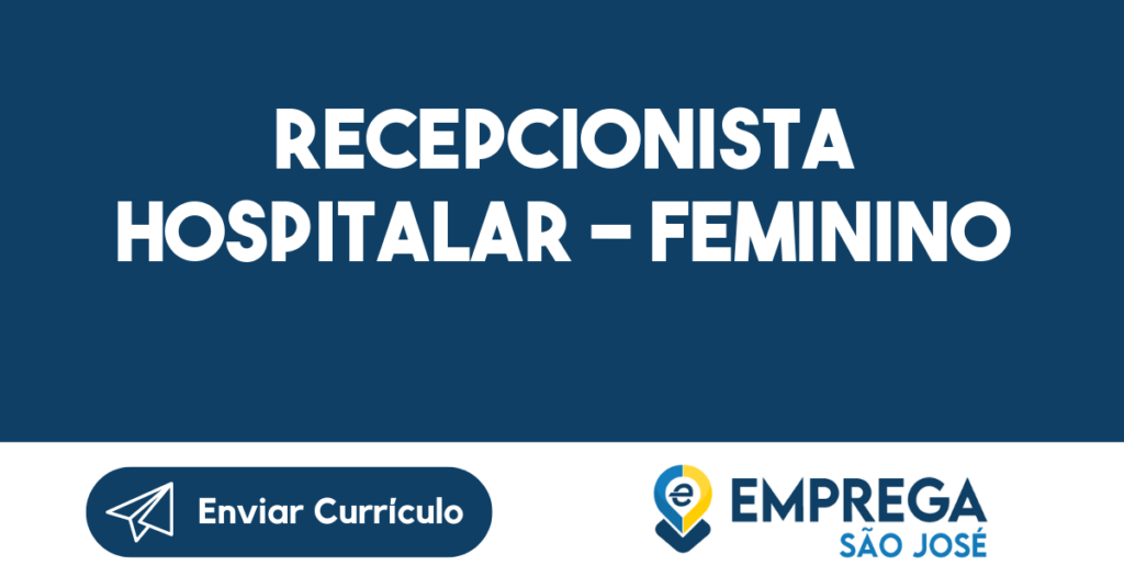 Recepcionista Hospitalar - Feminino-São José Dos Campos - Sp 1