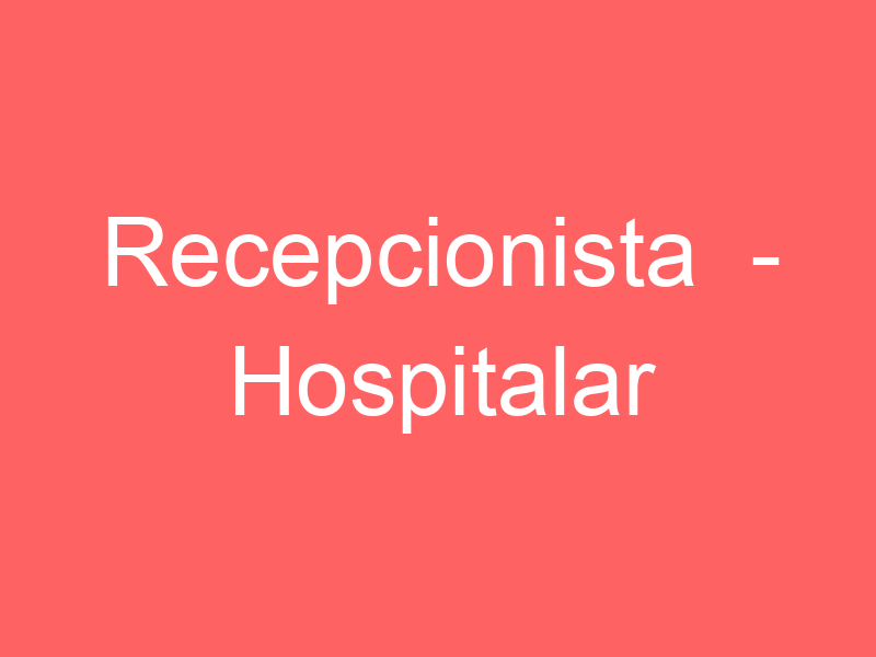 Recepcionista - Hospitalar-São José Dos Campos - Sp 1