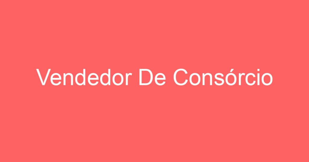 Vendedor De Consórcio 1