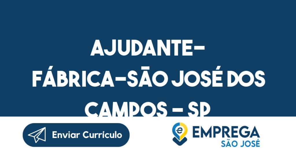 Ajudante- Fábrica-São José Dos Campos - Sp 1