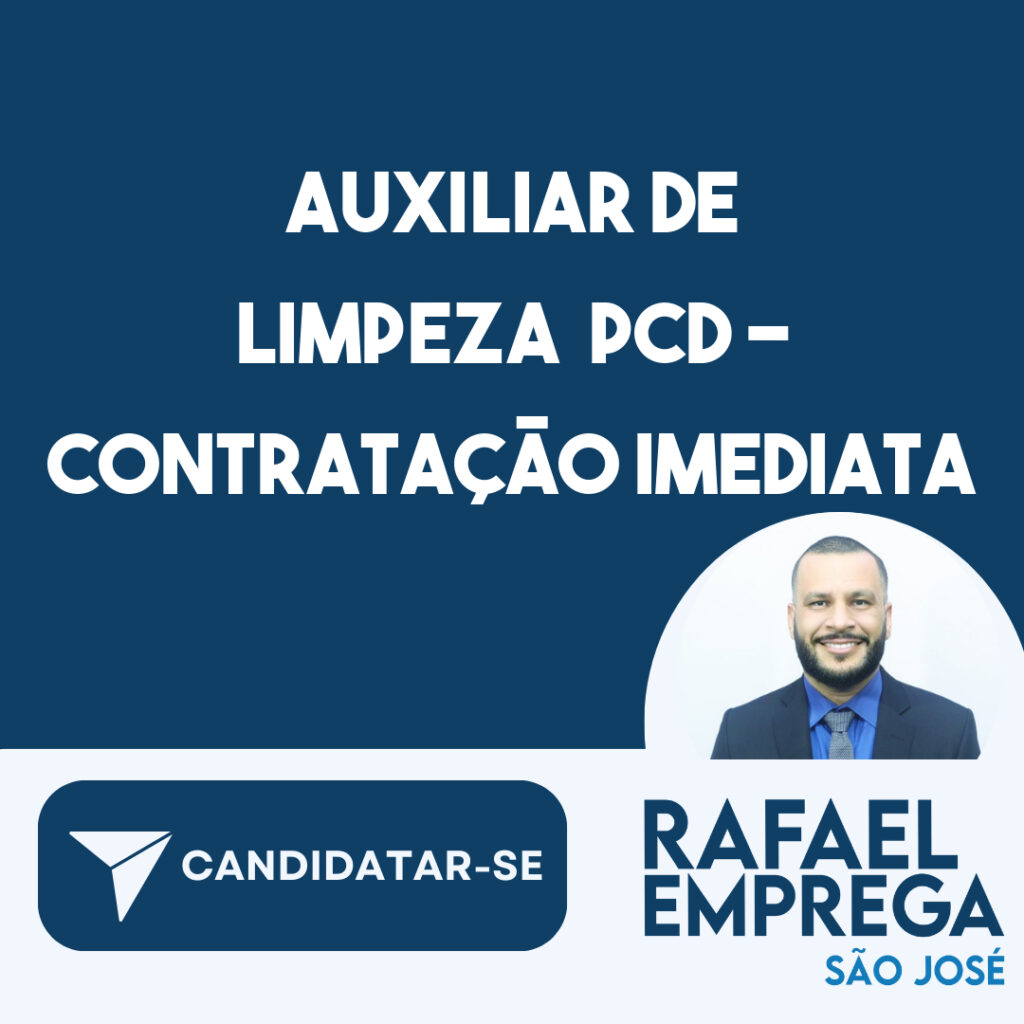 Auxiliar De Limpeza Pcd - Contratação Imediata-São José Dos Campos - Sp 1