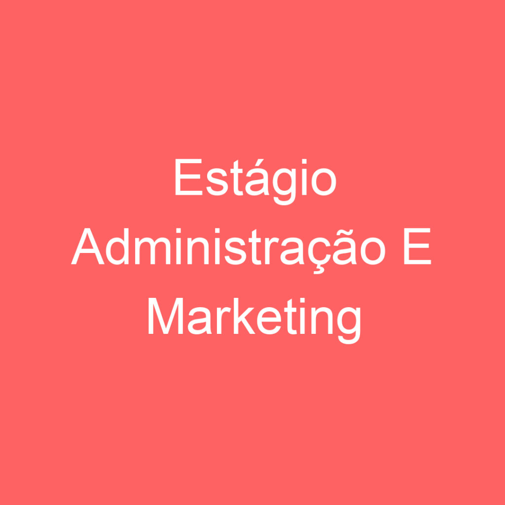 Estágio Administração E Marketing 1