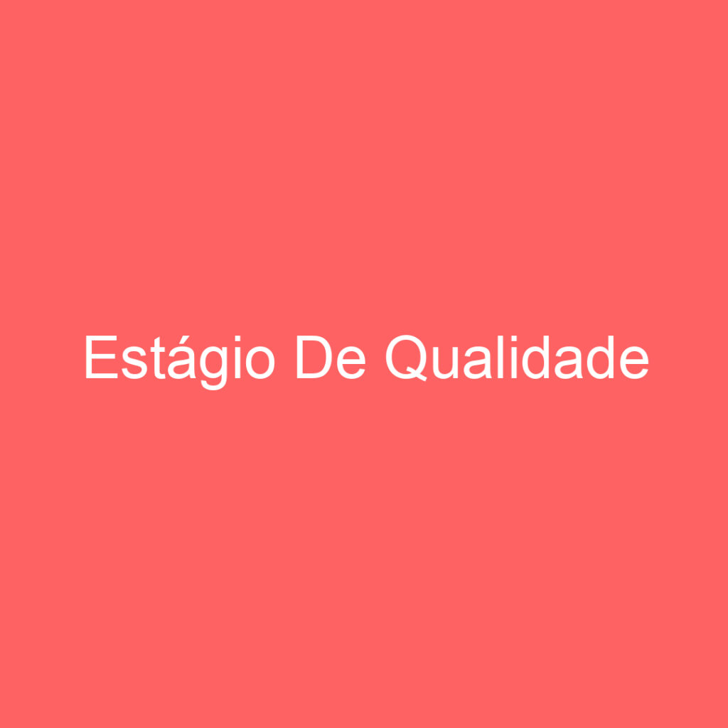 Estágio De Qualidade 1