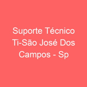 Suporte Técnico Ti-São José Dos Campos - Sp 1