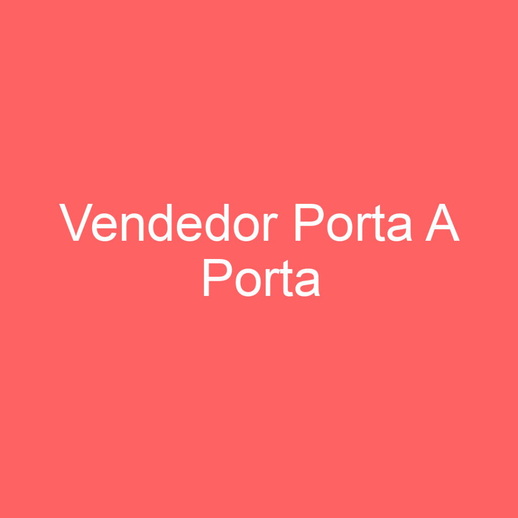 Vendedor Porta A Porta 1