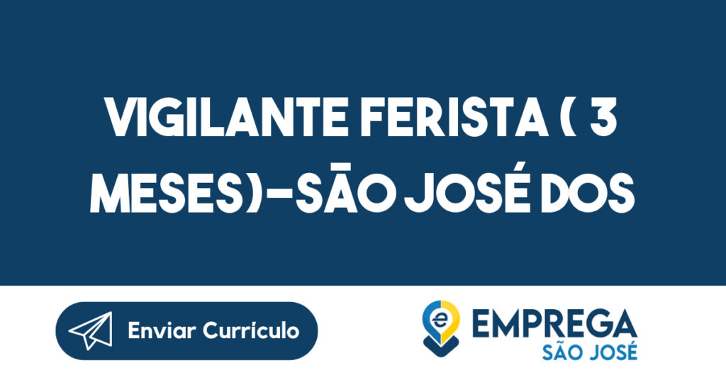 Vigilante Ferista ( 3 Meses)-São José Dos Campos - Sp 1