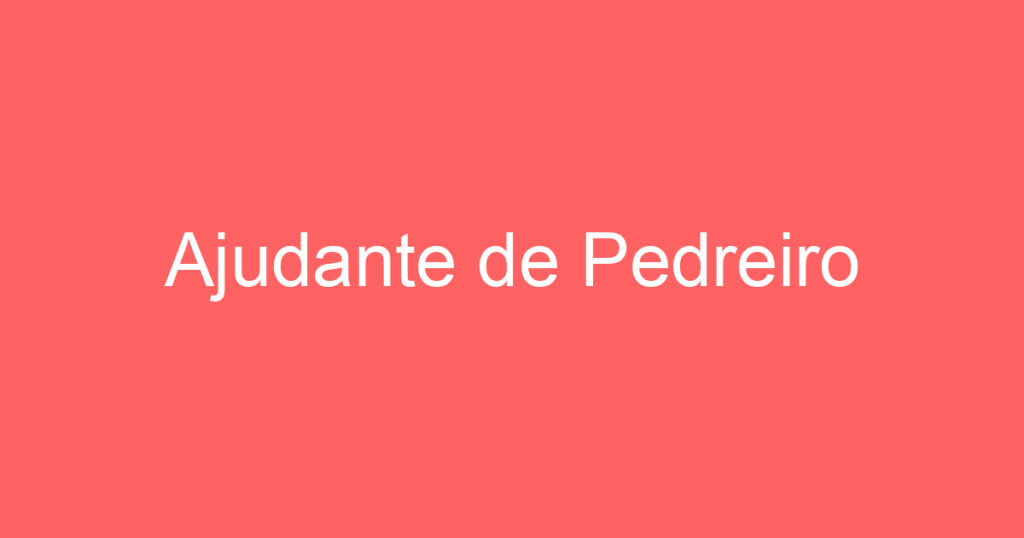 Ajudante de Pedreiro 1