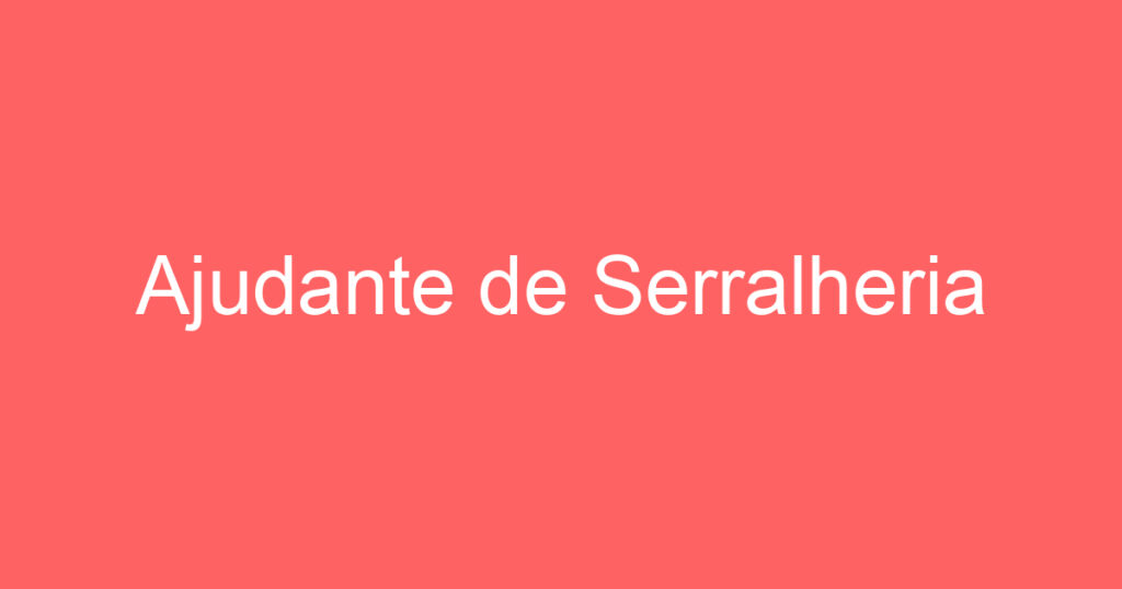 Ajudante de Serralheria 1