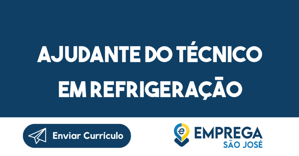 Ajudante do Técnico em Refrigeração-São José dos Campos - SP 1