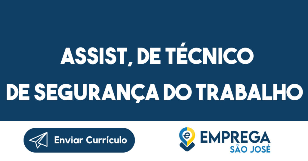 ASSIST, DE TÉCNICO DE SEGURANÇA DO TRABALHO-São José dos Campos - SP 1