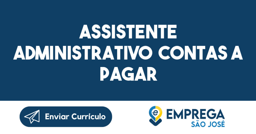 Assistente Administrativo Contas a Pagar -São José dos Campos - SP 1