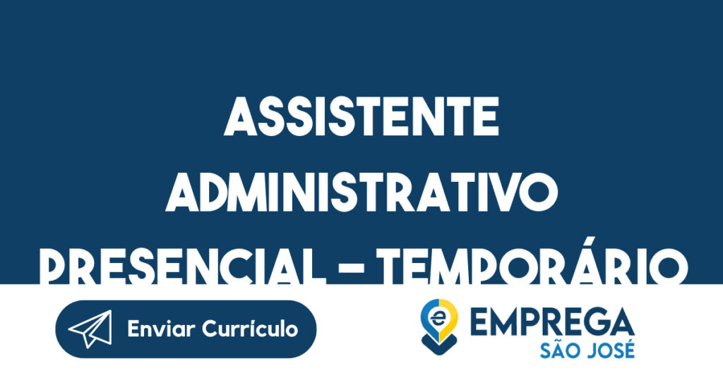 Assistente Administrativo Presencial - Temporário-São José dos Campos - SP 1