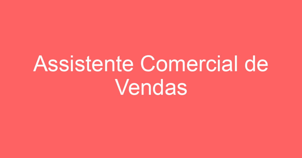 Assistente Comercial de Vendas 1