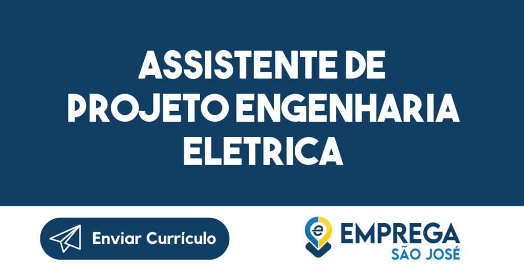 ASSISTENTE DE PROJETO ENGENHARIA ELETRICA-São José dos Campos - SP 1