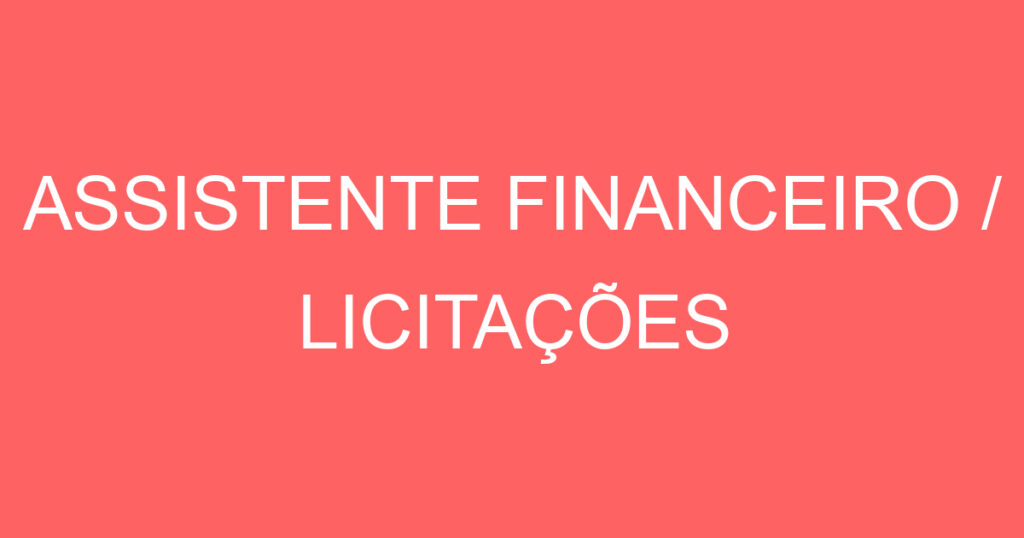 ASSISTENTE FINANCEIRO / LICITAÇÕES 1