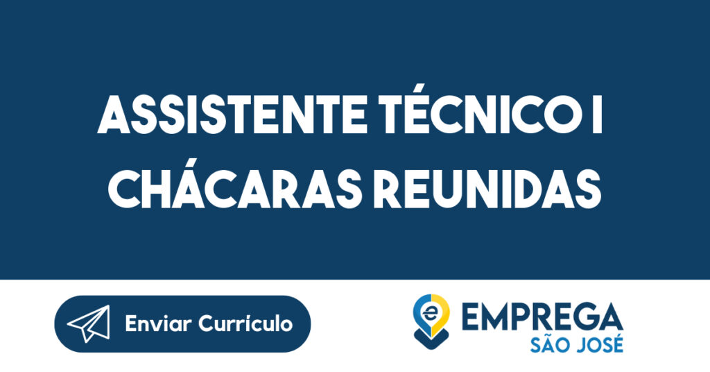 ASSISTENTE TÉCNICO I CHÁCARAS REUNIDAS-São José dos Campos - SP 1