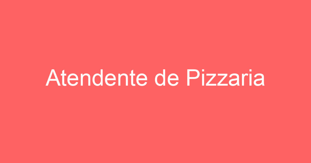 Atendente de Pizzaria 1