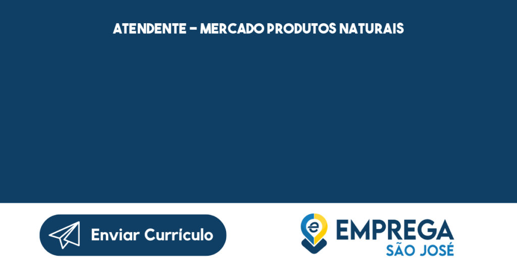 Atendente – Mercado Produtos Naturais -São José Dos Campos - Sp 1