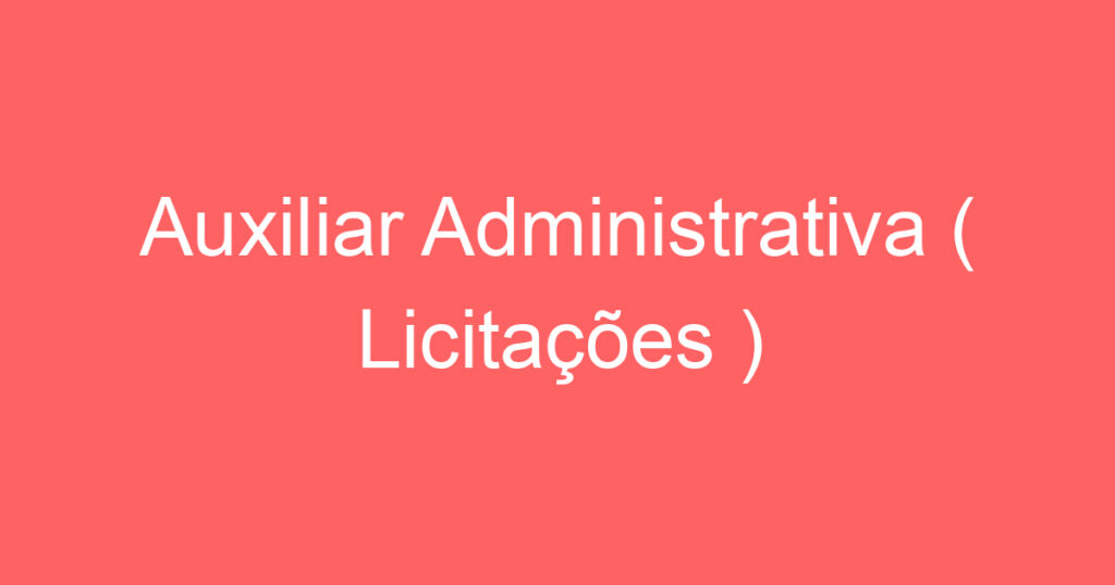 Auxiliar Administrativa ( Licitações ) 1