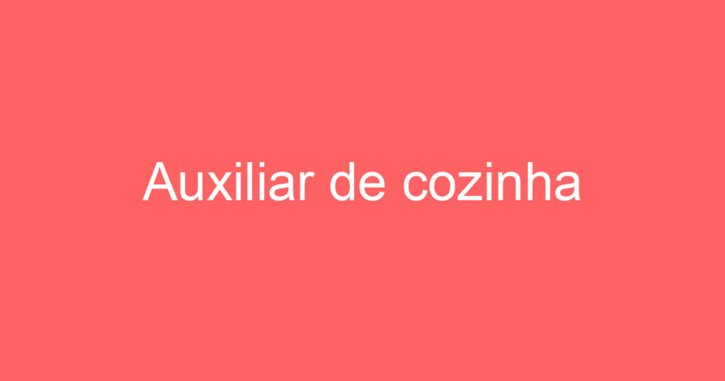 Auxiliar de cozinha 1