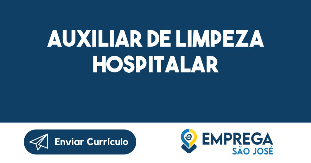 Auxiliar de Limpeza Hospitalar-São José dos Campos - SP 1