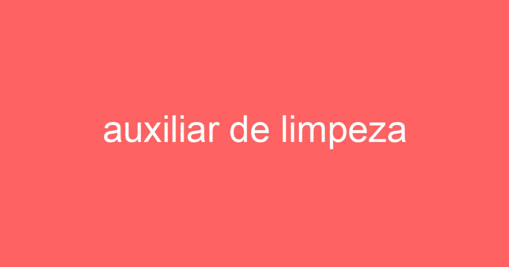 auxiliar de limpeza-São José dos Campos - SP 1