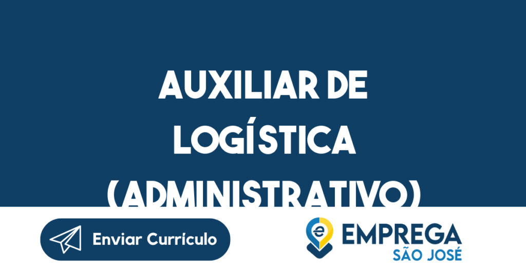 Auxiliar de Logística (Administrativo)-Jacarei - SP 1