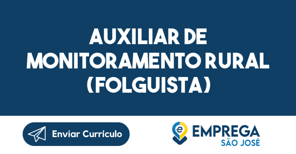 Auxiliar de Monitoramento Rural (Folguista) -Jacarei - SP 1